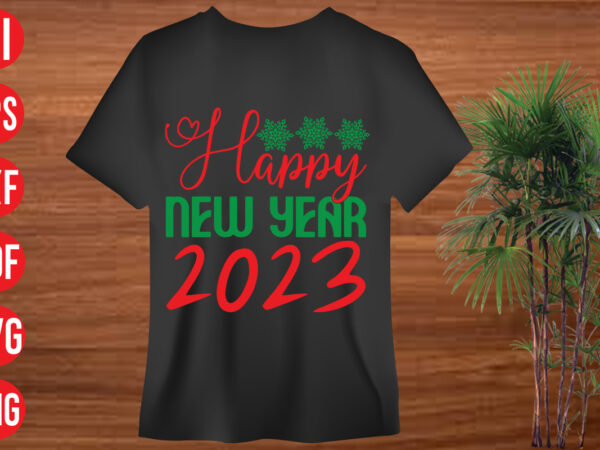 Happy new year 2023 t shirt design, happy new year 2023 svg cut file, happy new year 2023 svg cut file, christmas svg mega bundle , 130 christmas design bundle