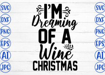 I Am Dreaming Of A Wine Christmas SVG Cut File