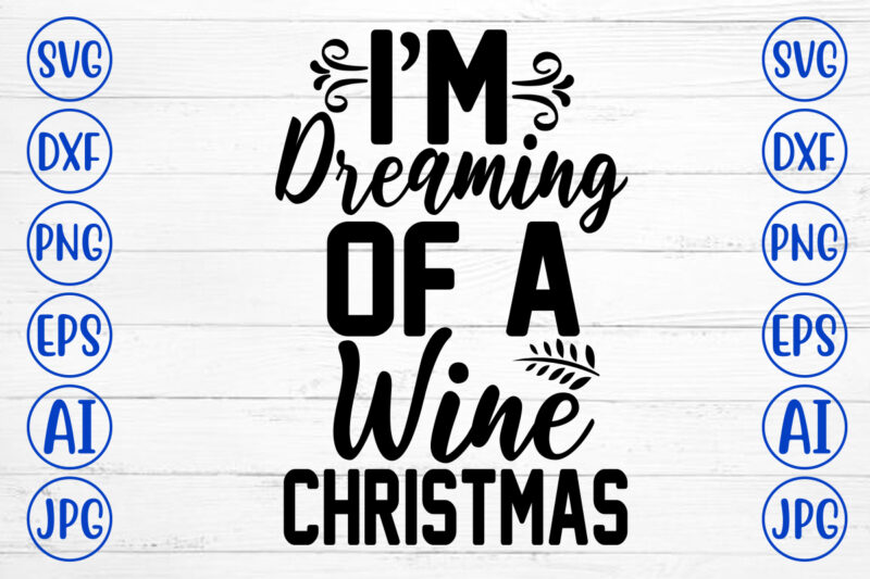 I Am Dreaming Of A Wine Christmas SVG Cut File