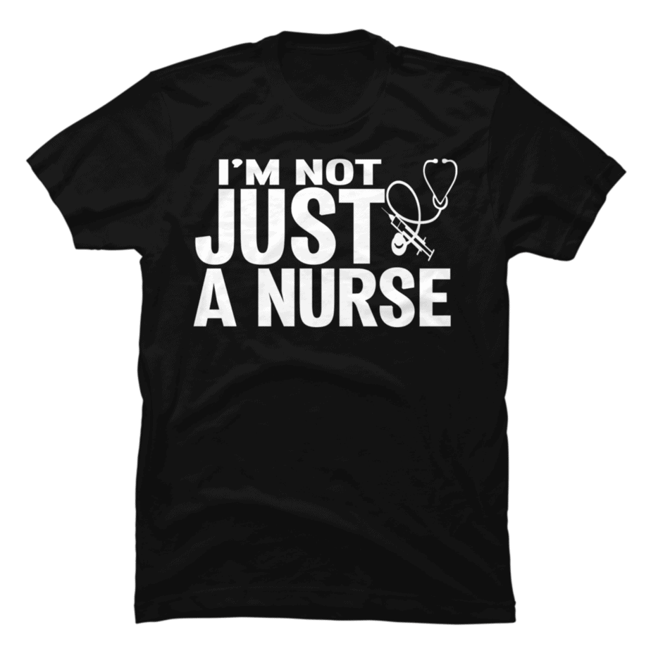 I Am Not Just A Nurse - Buy t-shirt designs