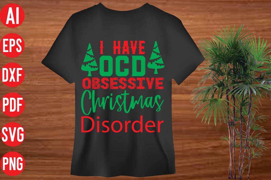 I Have OCD Obsessive Christmas Disorder T shirt design, I Have OCD