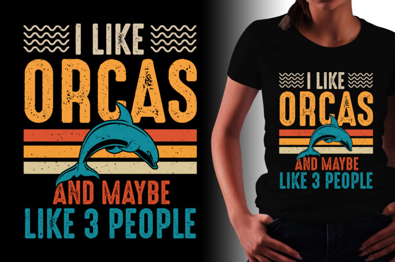 I Like Orcas and Maybe 3 People T-Shirt Design,Orcas,Orcas TShirt,Orcas TShirt Design,Orcas TShirt Design Bundle,Orcas T-Shirt,Orcas T-Shirt Design,Orcas T-Shirt Design Bundle,Orcas T-shirt Amazon,Orcas T-shirt Etsy,Orcas T-shirt Redbubble,Orcas T-shirt Teepublic,Orcas T-shirt