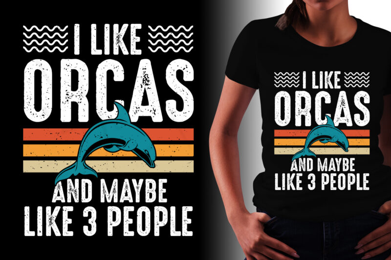 I Like Orcas and Maybe 3 People T-Shirt Design,Orcas,Orcas TShirt,Orcas TShirt Design,Orcas TShirt Design Bundle,Orcas T-Shirt,Orcas T-Shirt Design,Orcas T-Shirt Design Bundle,Orcas T-shirt Amazon,Orcas T-shirt Etsy,Orcas T-shirt Redbubble,Orcas T-shirt Teepublic,Orcas T-shirt