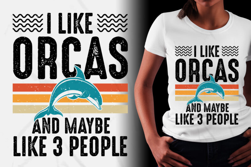 I Like Orcas and Maybe 3 People T-Shirt Design,Orcas,Orcas TShirt,Orcas TShirt Design,Orcas TShirt Design Bundle,Orcas T-Shirt,Orcas T-Shirt Design,Orcas T-Shirt Design Bundle,Orcas T-shirt Amazon,Orcas T-shirt Etsy,Orcas T-shirt Redbubble,Orcas T-shirt Teepublic,Orcas T-shirt