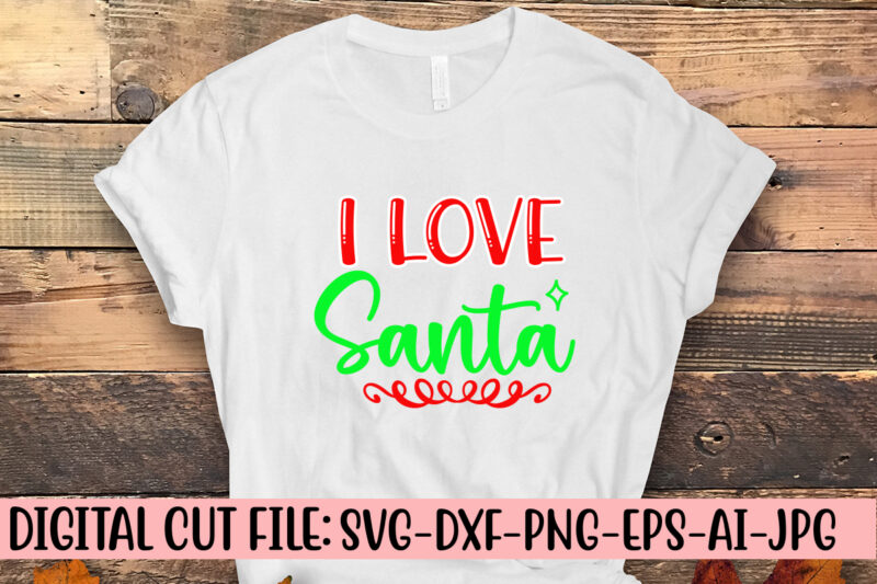 I Love Santa SVG Cut File