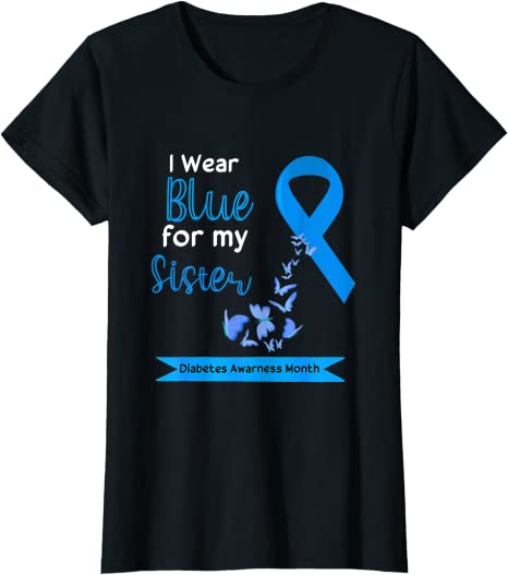 I Wear Blue For My Sister Diabetes Warriors Awareness Month T-Shirt ...