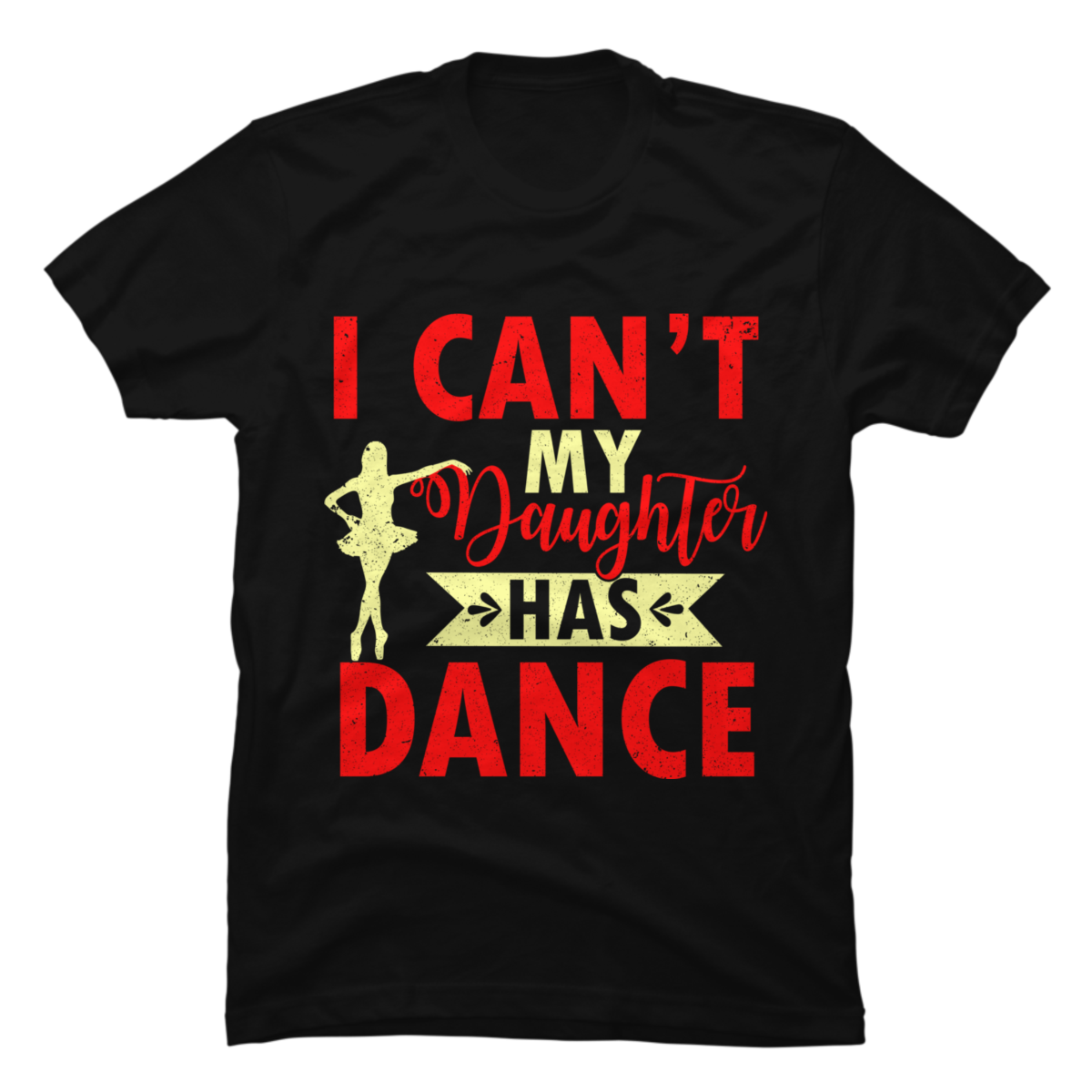 i-can-t-my-daughter-has-dancer-buy-t-shirt-designs