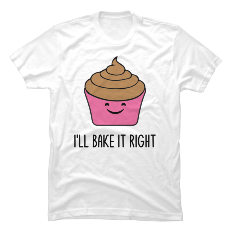 I_ll Bake It Right Funny Baking Baker Pun Jokes Humor - Buy t-shirt designs