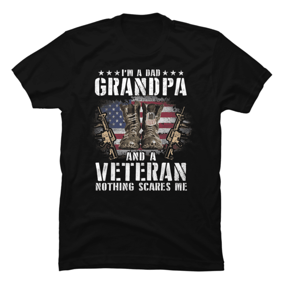 Im A Dad Grandpa And A Veteran Nothing Scares Me Buy T Shirt Designs 9094