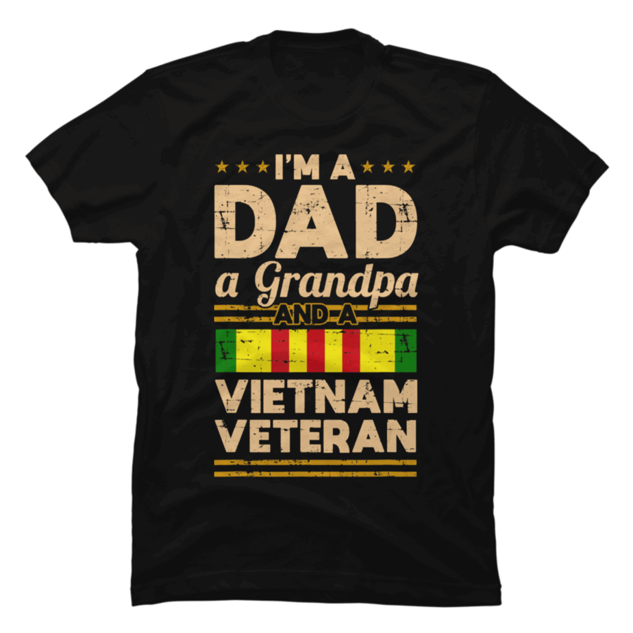 Im Dad A Grandpa And A Vietnam Veteran Buy T Shirt Designs 