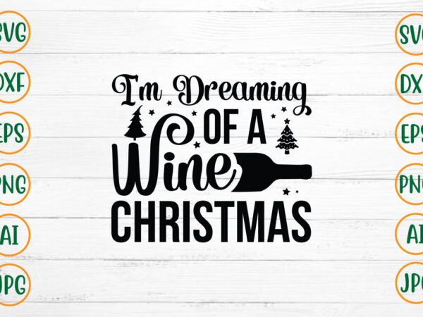 I’m dreaming of a wine christmas svg design