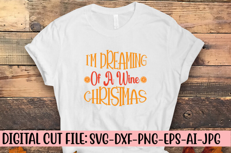 I’m Dreaming Of A Wine Christmas SVG Cut File