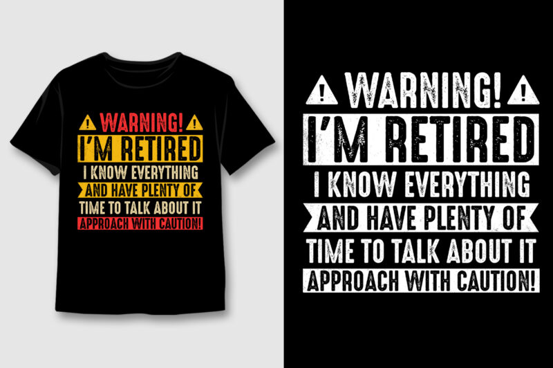 I'm Retired I Know Everything T-Shirt Design - Buy t-shirt designs