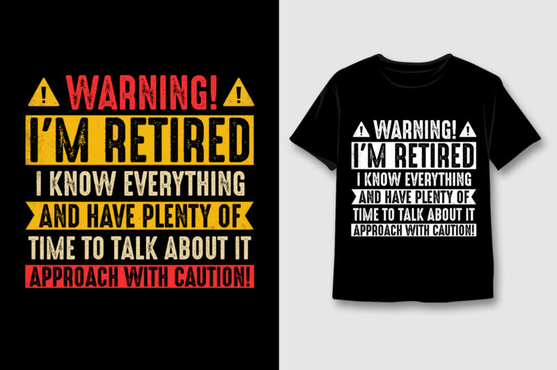 I’m Retired I Know Everything T-Shirt Design