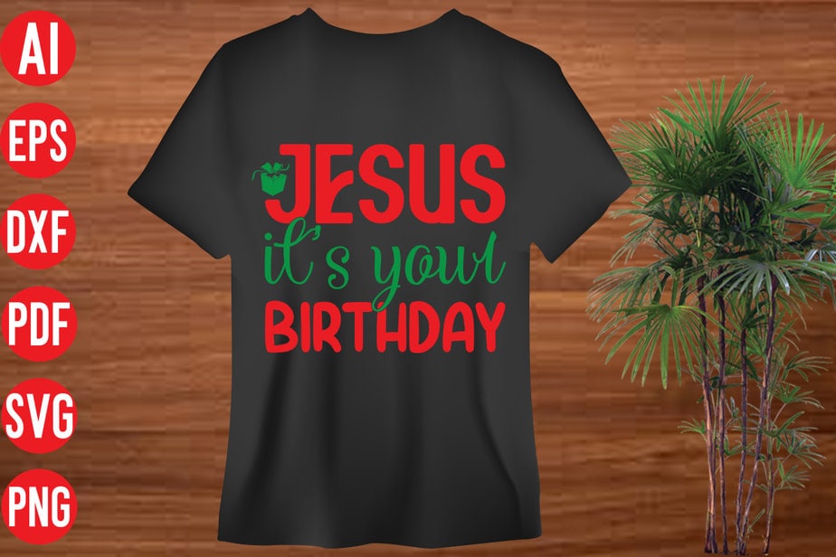 Jesus its your birthday T shirt design, Jesus its your birthday SVG Cut ...