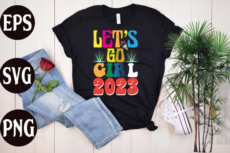 Lets Go Girl 2023 retro design, Lets Go Girl 2023 SVG design, New Year's 2023 Png, New Year Same Hot Mess Png, New Year's Sublimation Design, Retro New Year Png,