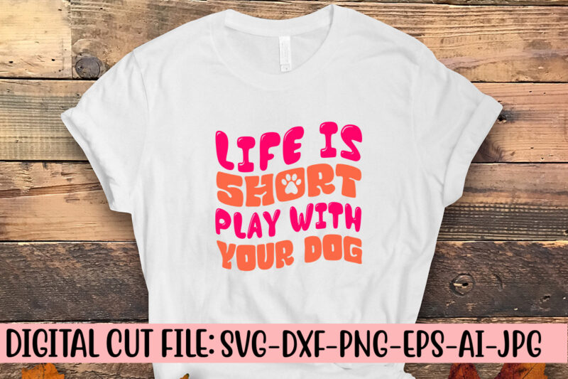 Life Is Short Play With Your Dog Retro SVG