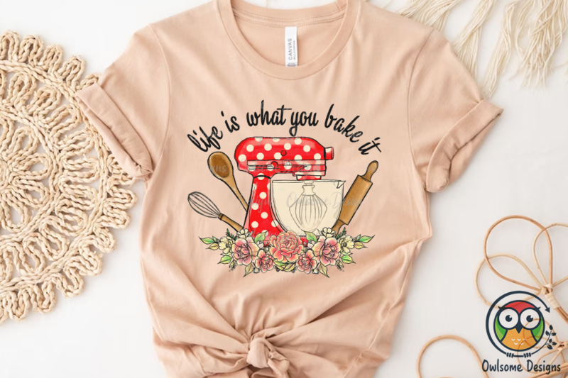 Life Is What You Bake Sublimation PNG