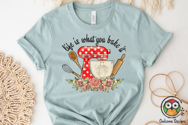 Life Is What You Bake Sublimation PNG