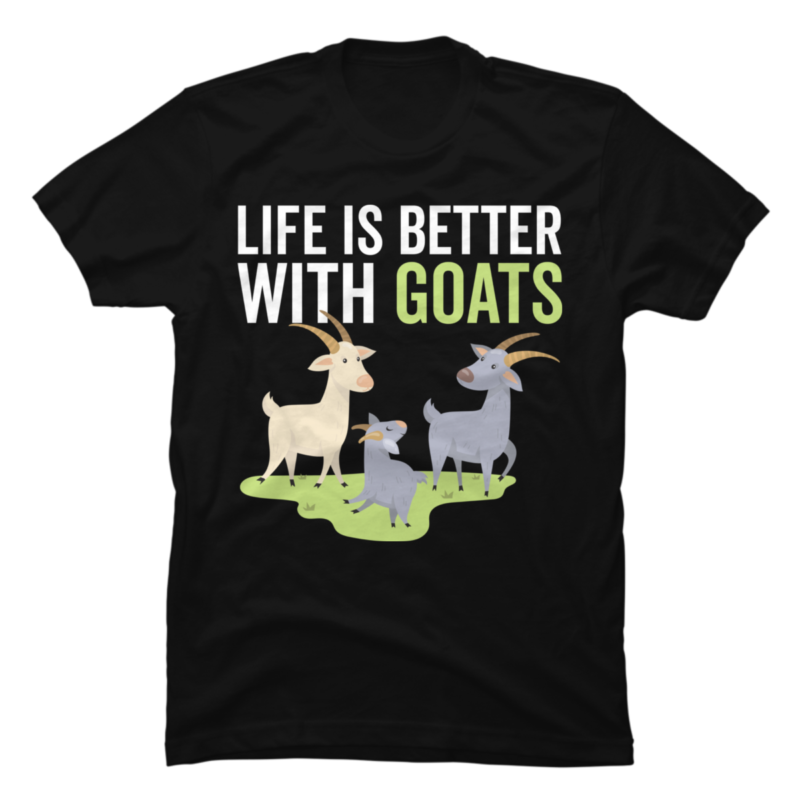 Life is Better With Goats, Goat Shirt, Goat lover - Buy t-shirt designs