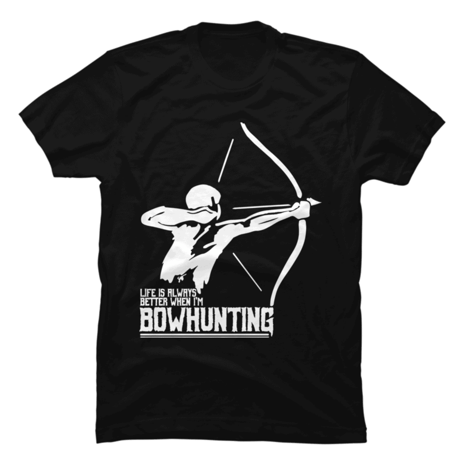 Life is better when i'm bowhunting - Buy t-shirt designs