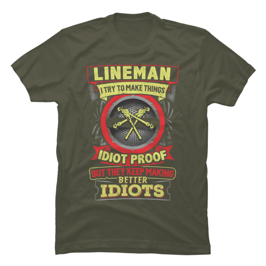 Lineman try to make things idiot proof - Buy t-shirt designs