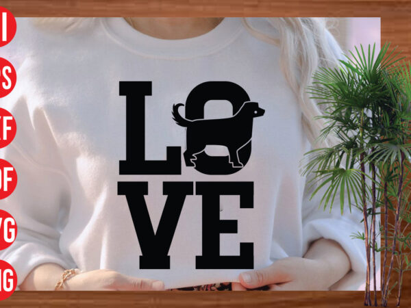 Love t shirt design, love svg cut file, love svg design,dog svg bundle , dog cut files , dog mom svg , dog lover svg , dog quote svg, dog