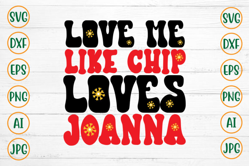 Love Me Like Chip Loves Joanna Retro Design