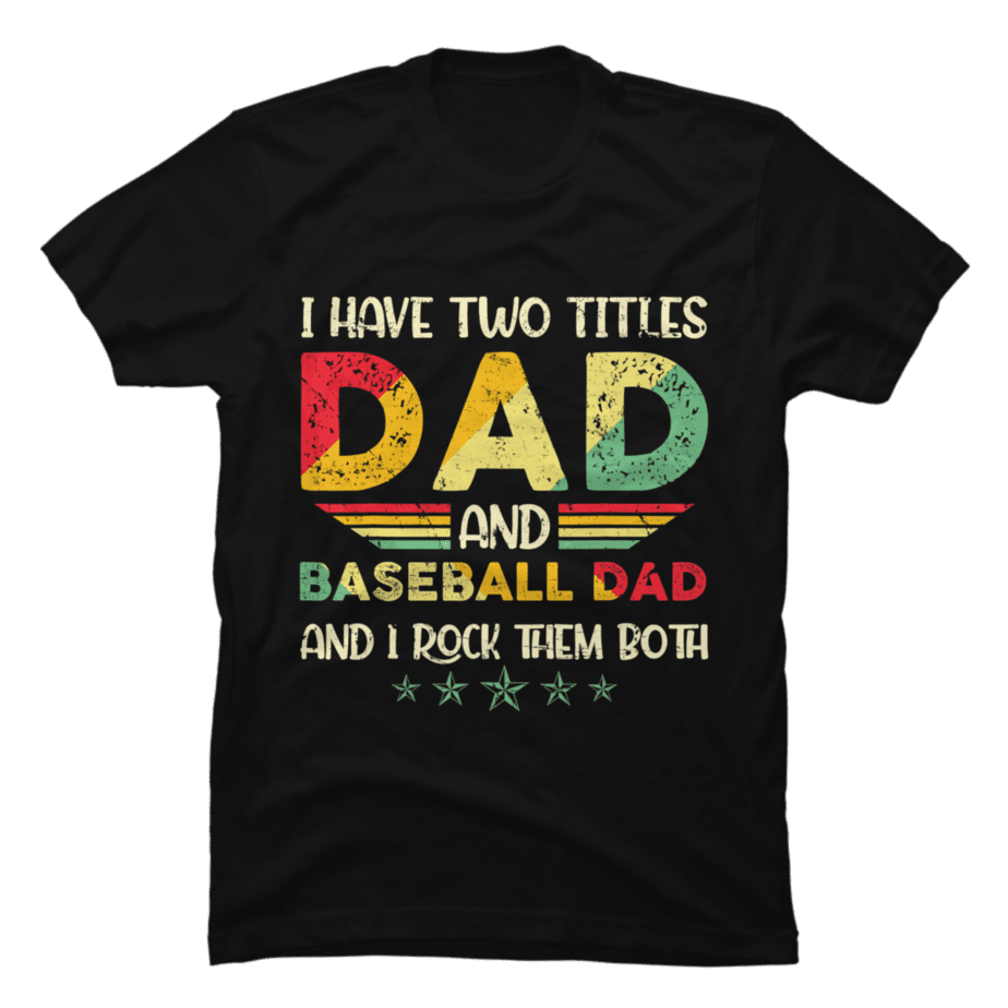 Mens I Have Two Titles Dad And Baseball Dad I Rock Both Vintage - Buy t ...