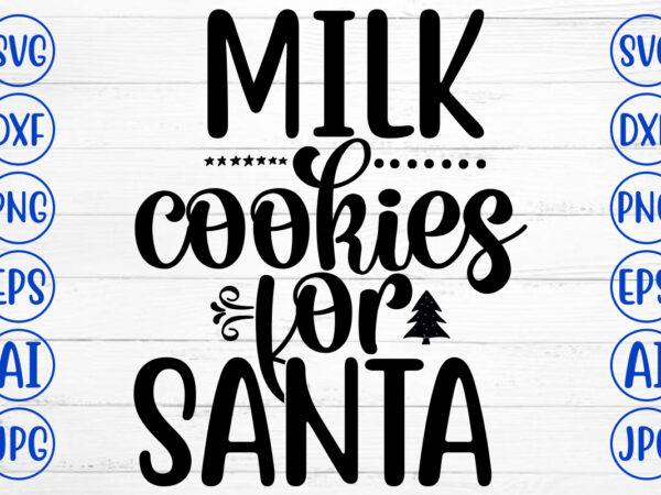 Milk cookies for santa svg cut file t shirt designs for sale