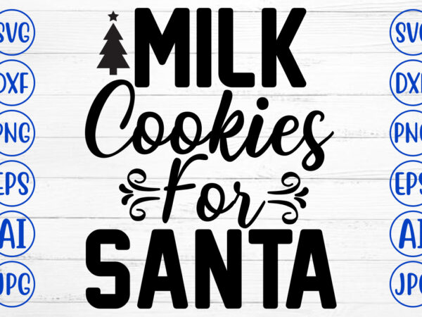 Milk cookies for santa svg cut file t shirt designs for sale