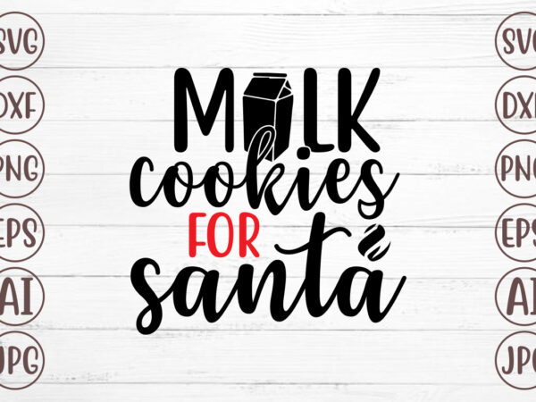 Milk cookies for santa svg t shirt designs for sale