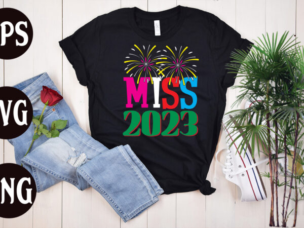 Miss 2023 retro design, miss 2023 svg design, new year’s 2023 png, new year same hot mess png, new year’s sublimation design, retro new year png, happy new year 2023