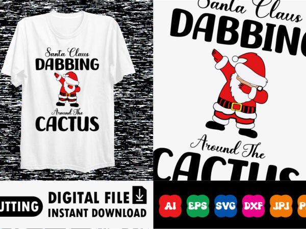 Santa claus dabbing around the cactus merry christmas dab shirt print template t shirt template vector