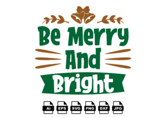 Be merry and bright Merry Christmas shirt print template, funny Xmas shirt design, Santa Claus funny quotes typography design