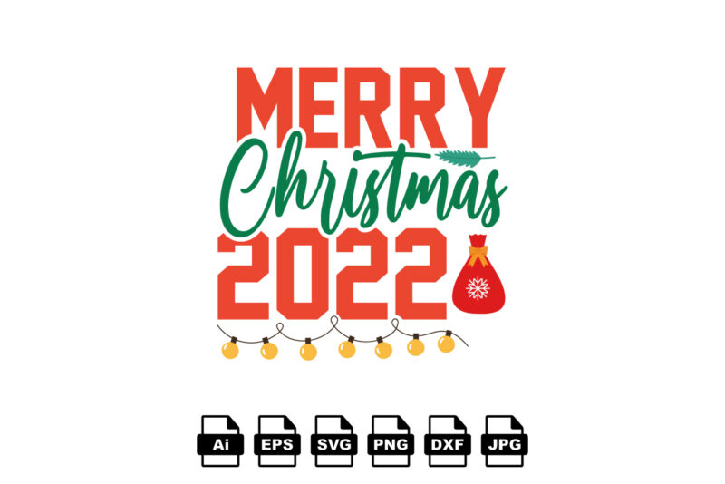 Merry Christmas 2022 Merry Christmas shirt print template, funny Xmas shirt design, Santa Claus funny quotes typography design