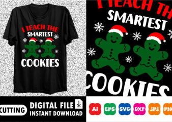 I teach the smartest cookies Merry Christmas shirt print template