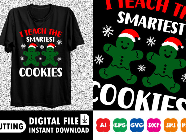 I teach the smartest cookies merry christmas shirt print template t shirt design for sale