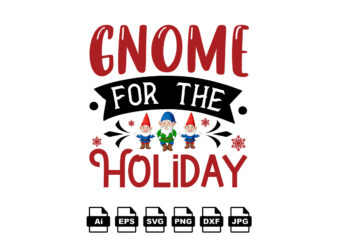 Gnome for the holiday Merry Christmas shirt print template, funny Xmas shirt design, Santa Claus funny quotes typography design