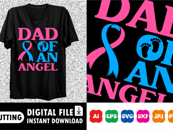 Dad of an angel shirt print template t shirt vector illustration