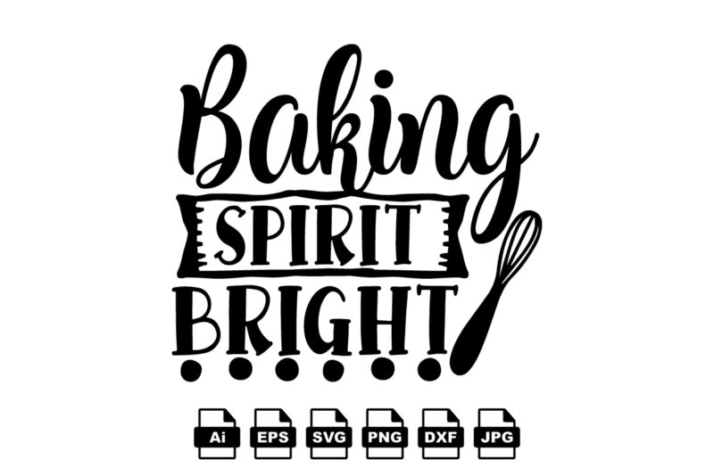 Baking spirits bright Merry Christmas shirt print template, funny Xmas shirt design, Santa Claus funny quotes typography design