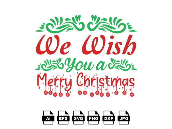 We wish you a merry christmas merry christmas shirt print template, funny xmas shirt design, santa claus funny quotes typography design