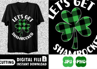 Let’s Get Shamrocked saint Patrick’s shirt print template t shirt vector graphic