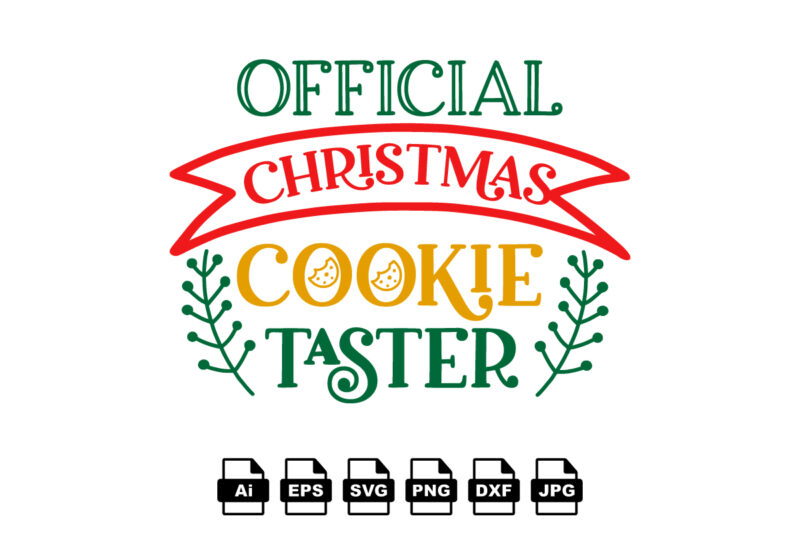 Official Christmas cookie taster Merry Christmas shirt print template, funny Xmas shirt design, Santa Claus funny quotes typography design