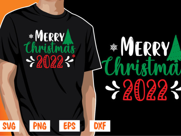 Merry christmas 2022 shirt print template t shirt designs for sale