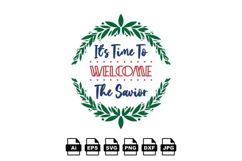 It’s time to welcome the savior Merry Christmas shirt print template, funny Xmas shirt design, Santa Claus funny quotes typography design