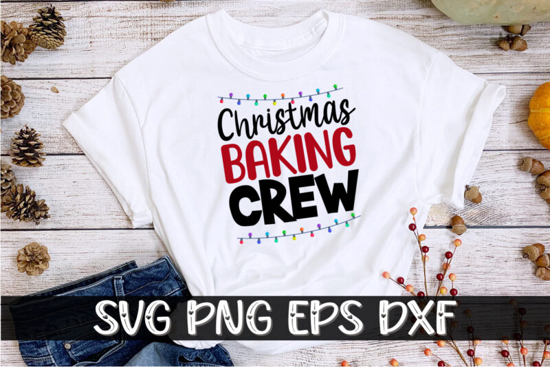 Christmas Baking Crew T-shirt Design Shirt Print Template