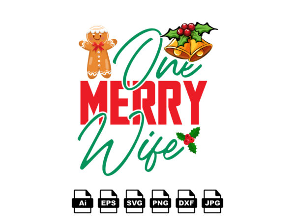 One merry wife merry christmas shirt print template, funny xmas shirt design, santa claus funny quotes typography design