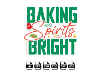 Baking spirits bright Merry Christmas shirt print template, funny Xmas shirt design, Santa Claus funny quotes typography design