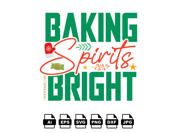 Baking spirits bright merry christmas shirt print template, funny xmas shirt design, santa claus funny quotes typography design